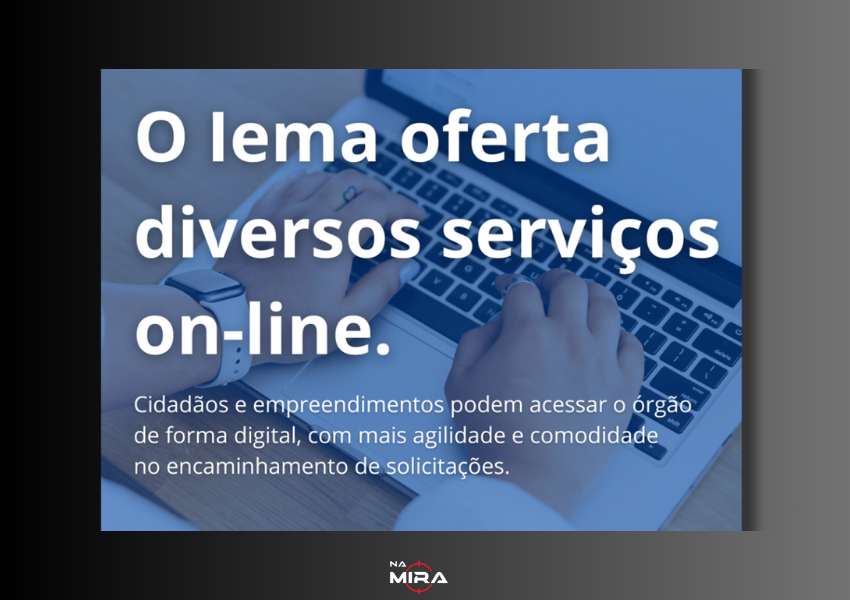Iema amplia atendimento digital e permite solicitação de serviços pela internet