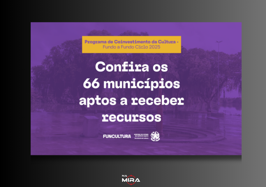 Programa Fundo a Fundo 2025 habilita 66 municípios capixabas para receber mais de R$ 11 milhões em investimentos culturais